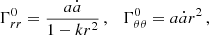 $$ \begin{aligned}&\Gamma ^0_{rr} = \frac{a \dot{a}}{1 - kr^2}\,, \quad \Gamma ^{0}_{\theta \theta } = a \dot{a} r^2\,, \end{aligned} $$