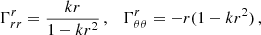 $$ \begin{aligned}&\Gamma ^r_{rr} = \frac{kr}{1-kr^2}\,, \quad \Gamma ^r_{\theta \theta } = -r (1-kr^2)\,, \end{aligned} $$