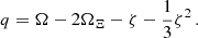 $$ \begin{aligned} q = \Omega - 2\Omega _{\Xi } - \zeta - \frac{1}{3}\zeta ^2\,. \end{aligned} $$