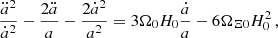 $$ \begin{aligned} \frac{\ddot{a}^2}{\dot{a}^2}-\frac{2\ddot{a}}{a} - \frac{2\dot{a}^2}{a^2} = 3\Omega _0 H_0 \frac{\dot{a}}{a} - 6\Omega _{\Xi 0}H_0^2\,, \end{aligned} $$
