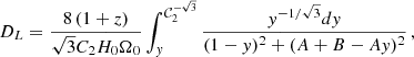 $$ \begin{aligned} D_L = \frac{8\left(1+z\right)}{\sqrt{3} C_2 H_0 \Omega _0}\int _y^{\mathcal{C} _2^{-\sqrt{3}}} \frac{y^{-1/\sqrt{3}}dy}{(1-y)^2 + (A+B-Ay)^2}\, , \end{aligned} $$