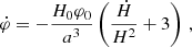 $$ \begin{aligned} \dot{\varphi }&= -\frac{H_0\varphi _0}{a^3}\left(\frac{\dot{H}}{H^2} + 3\right)\,, \end{aligned} $$
