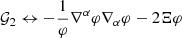 $ \mathcal{G}_2 \leftrightarrow -\frac{1}{\varphi} \nabla^{\alpha} \varphi \nabla_{\alpha} \varphi-2\Xi \varphi $