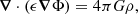 $$ \begin{aligned} \boldsymbol{\nabla } \cdot \left(\epsilon \boldsymbol{\nabla } \Phi \right) = 4 \pi G \rho , \end{aligned} $$