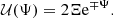 $$ \begin{aligned} \mathcal{U} (\Psi ) = 2\Xi \mathrm{e}^{\mp \Psi }. \end{aligned} $$
