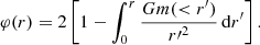 $$ \begin{aligned} \varphi (r) = 2\left[1 - \int _0^r\frac{Gm( < r^\prime )}{r{\prime }^2}\,\mathrm{d}r^\prime \right]. \end{aligned} $$