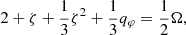 $$ \begin{aligned}&2+ \zeta + \frac{1}{3}\zeta ^2+\frac{1}{3} q_{\varphi } = \frac{1}{2}\Omega , \end{aligned} $$