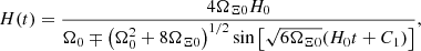 $$ \begin{aligned} H(t) =\frac{4\Omega _{\Xi 0}H_0}{\Omega _0 \mp \left(\Omega _0^2 + 8\Omega _{\Xi 0}\right)^{1/2}\sin \left[\sqrt{6\Omega _{\Xi 0}}(H_0t + C_1)\right]}, \end{aligned} $$