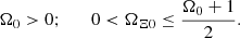 $$ \begin{aligned} \Omega _0 >0; \qquad 0 < \Omega _{\Xi 0} \le \frac{\Omega _0+1}{2}. \end{aligned} $$