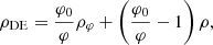 $$ \begin{aligned}&\rho _{\rm DE} = \frac{\varphi _0}{\varphi }\rho _\varphi + \left(\frac{\varphi _0}{\varphi }-1 \right)\rho , \end{aligned} $$