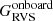 $ G_{\mathrm{RVS}}^{\mathrm{onboard}} $