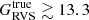 $ G^{\mathrm{true}}_{\mathrm{RVS}}\gtrsim13.3 $