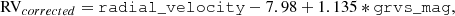 $$ \begin{aligned} \mathrm {RV}_{corrected} = \mathtt {radial\_velocity} - 7.98 + 1.135 * \mathtt {grvs\_mag} , \nonumber \end{aligned} $$