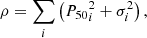 Mathematical equation: $$ \begin{aligned} \rho = \sum _i \left({P_{50}}_{i}^2 + \sigma _i^2\right), \end{aligned} $$