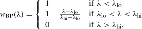 Mathematical equation: $$ \begin{aligned}&{ w}_{\rm BP}(\lambda ) = \left\{ \begin{array}{ll} 1&\mathrm{if} \; \lambda < \lambda _{\rm lo}\\ 1 - \frac{\lambda -\lambda _{\rm lo}}{\lambda _{\rm hi}-\lambda _{\rm lo}}&\mathrm{if} \; \lambda _{\rm lo} < \lambda < \lambda _{\rm hi}\\ 0&\mathrm{if} \; \lambda > \lambda _{\rm hi}, \end{array}\right. \end{aligned} $$