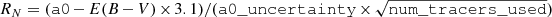$ R_N=({\mathtt{a0}}-E(B-V)\times3.1)/({\mathtt{a0\_uncertainty}}\times \sqrt{{\mathtt{num\_tracers\_used}}}) $