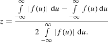$$ \begin{aligned} z = \frac{\int \limits _{-\infty }^{\infty } \left|f(u)\right|\, \mathrm{d}u - \int \limits _{-\infty }^{\infty } f(u)\, \mathrm{d}u}{2\, \int \limits _{-\infty }^{\infty } \left|f(u)\right|\, \mathrm{d}u.}\nonumber \end{aligned} $$