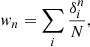 $$ \begin{aligned} { w}_{n} = \sum _{i} \frac{ \delta ^{n}_{i}}{N}, \end{aligned} $$