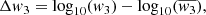 $$ \begin{aligned} \Delta { w}_{3}=\log _{10} ({ w}_{3}) - \log _{10}(\overline{{ w}_{3}}), \end{aligned} $$