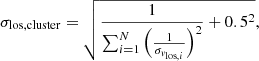 $$ \begin{aligned} \sigma _{\rm los,cluster} = \sqrt{\frac{1}{\sum _{i=1}^{N} \left(\frac{1}{\sigma _{v_{\mathrm{los} ,i}}}\right)^2} + 0.5^2}, \end{aligned} $$