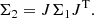 $$ \begin{aligned} \Sigma _{2} = J\Sigma _{1}J^\mathrm{T}. \end{aligned} $$
