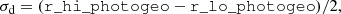 $$ \begin{aligned} \sigma _{\rm d} = (\mathtt {r\_hi\_photogeo} - \mathtt {r\_lo\_photogeo} )/2, \end{aligned} $$