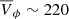$ \overline{V}_\phi \sim 220 $