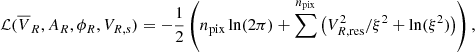 $$ \begin{aligned} \mathcal{L} (\overline{V}_R,A_R,\phi _R,V_{R,s})= - \frac{1}{2} \left(n_{\rm pix} \ln (2\pi ) + \sum ^{n_{\rm pix}} \left(V_{R,\mathrm {res}}^2 / \xi ^2 + \ln (\xi ^2) \right) \right), \end{aligned} $$