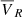 $ \overline{V}_R $