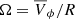 $ \Omega=\overline{V}_\phi/R $