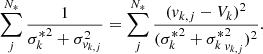 $$ \begin{aligned} \sum ^{N_*}_j\frac{1}{{\sigma _k^*}^2 + \sigma _{v_{k,j}}^2} = \sum ^{N_*}_j\frac{(v_{k,j}-V_k)^2}{({\sigma _k^*}^2 + {\sigma _k^*}_{v_{k,j}}^2)^2}. \end{aligned} $$