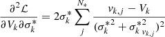 $$ \begin{aligned}&\frac{\partial ^2\mathcal{L} }{\partial V_k\partial {\sigma _k^*}} = 2{\sigma _k^*}\sum ^{N_*}_j\frac{v_{k,j}-V_k}{({\sigma _k^*}^2 + {\sigma _k^*}_{v_{k,j}}^2)^2}\end{aligned} $$
