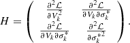 $$ \begin{aligned} H = \left( \begin{array}{cc} \frac{\partial ^2\mathcal{L} }{\partial V_k^2}&\frac{\partial ^2\mathcal{L} }{\partial V_k\partial {\sigma _k^*}} \\ \frac{\partial ^2\mathcal{L} }{\partial V_k\partial {\sigma _k^*}}&\frac{\partial ^2\mathcal{L} }{\partial {\sigma _k^*}^2} \end{array}\right). \end{aligned} $$
