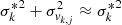 $ {\sigma_k^*}^2+\sigma_{v_{k,j}}^2\approx {\sigma_k^*}^2 $