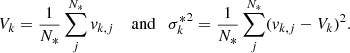 $$ \begin{aligned} V_k = \frac{1}{N_*}\sum ^{N_*}_j v_{k,j} \quad \text{ and}\quad {\sigma _k^*}^2 = \frac{1}{N_*}\sum ^{N_*}_j(v_{k,j}-V_k)^2. \end{aligned} $$