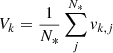 $ V_k = \frac{1}{N_*}\sum^{N_*}_j v_{k,j} $