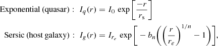 $$ \begin{aligned} \begin{aligned} \mathrm {Exponential\, (quasar)}: \; I_{q}(r)&= I_{0}\,\exp \Bigg [\frac{-r}{r_{\rm s}}\Bigg ] \\ \mathrm {Sersic\, (host\,galaxy)}: \; I_{g}(r)&= I_{r_{e}}\,\exp \Bigg [-b_n \Bigg (\bigg (\frac{r}{r_{e}}\bigg )^{1/n} - 1\Bigg )\Bigg ], \end{aligned} \end{aligned} $$