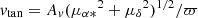 $ {{\it v}_\mathrm{tan}}=A_v({\mu_{{\alpha}\ast}}^2+{\mu_{\delta}}^2)^{1/2}/\varpi $