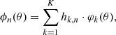 $$ \begin{aligned} \phi _n(\theta ) = \sum _{k=1}^K h_{k,n} \cdot \varphi _k(\theta ), \end{aligned} $$