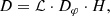 $$ \begin{aligned} {D} = \mathcal{L} \cdot {D}_\varphi \cdot {H}, \end{aligned} $$