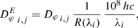 $$ \begin{aligned} {{D}_\varphi ^E}_{\,i, j} = {{D}_\varphi }_{\,i, j} \,\frac{1}{R(\lambda _i)} \,\frac{10^8\,{h}{c}}{\lambda _i} , \end{aligned} $$
