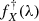 $ f^\dagger_{X}(\lambda) $