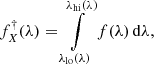 $$ \begin{aligned} f^\dagger _X(\lambda ) = \int \limits _{\lambda _{\rm lo}(\lambda )}^{\lambda _{\rm hi}(\lambda )} f(\lambda ) \, \mathrm{d}\lambda , \end{aligned} $$