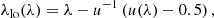 $$ \begin{aligned} \lambda _{\rm lo}(\lambda )&= \lambda - u^{-1}\left(u(\lambda )-0.5\right),\end{aligned} $$