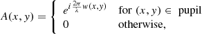 $$ \begin{aligned} A(x, { y}) = \left\{ \begin{array}{ll} e^{i\frac{2\pi }{\lambda } { w}(x, { y})}&\mathrm{for}\; (x, { y}) \in \; \mathrm{pupil} \\ 0&\mathrm{otherwise}, \end{array}\right. \end{aligned} $$