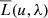 $ \overline{L}(u, \lambda) $