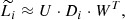 $$ \begin{aligned} \widetilde{L_i} \approx U \cdot D_i \cdot W^T, \end{aligned} $$