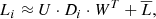 $$ \begin{aligned} L_i \approx U \cdot D_i \cdot W^T + \overline{L}, \end{aligned} $$