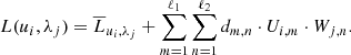 $$ \begin{aligned} L(u_i, \lambda _j) = \overline{L}_{u_i, \lambda _j} + \sum _{m=1}^{\ell _1} \sum _{n=1}^{\ell _2} d_{m,n} \cdot U_{i, m} \cdot W_{j, n}. \end{aligned} $$