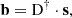 $$ \begin{aligned} \mathbf b = \mathrm{D} ^\dagger \cdot \mathbf s , \end{aligned} $$